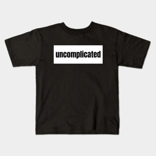 Uncomplicated Kids T-Shirt